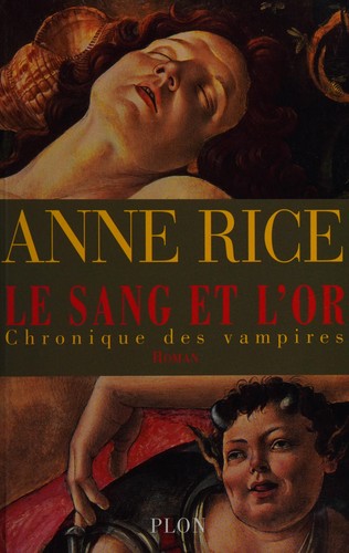Anne Rice: Le sang et l'or ou L'histoire de Marius (French language, 2003, Plon)