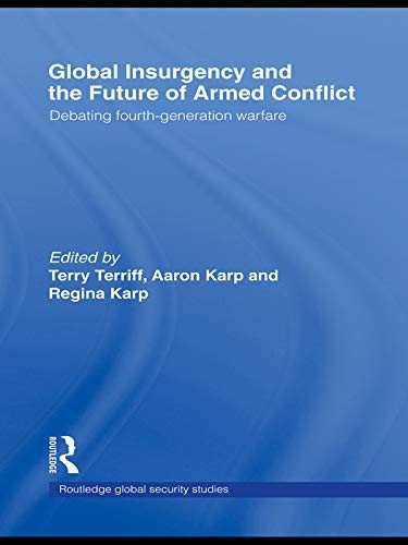 Regina Karp, Aaron Karp, Terry Terriff: Global Insurgency and the Future of Armed Conflict (2009, Taylor & Francis Group, Routledge)