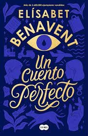 Elisabet Benavent: Un cuento perfecto (2020, Suma de Letras)