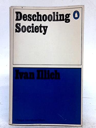 Ivan Illich: Deschooling society (1973, Penguin Education)