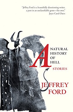 Jeffrey Ford: A natural history of hell (2016)
