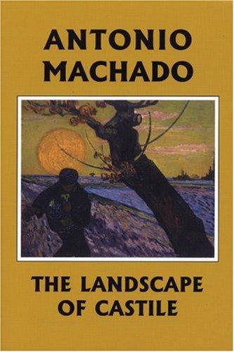 Antonio Machado, Mary G. Berg, Dennis Maloney: Campos De Castillo / The Landscape Of Castile (Paperback, 2005, White Pine Press (NY))