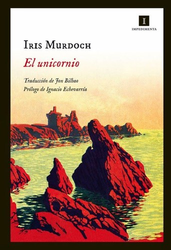 Iris Murdoch: El unicornio (Spanish language, 2014, Impedimenta)