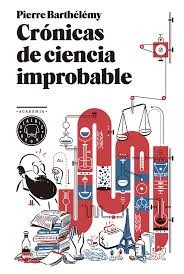 Crónicas de ciencia improbable (2014, Blakie Books)