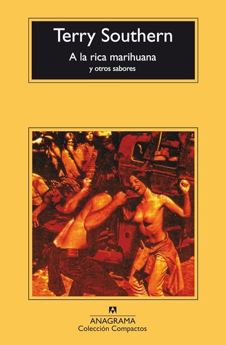 Terry Southern: A la Rica Marihuana y Otros Sabores (Paperback, Spanish language, Anagrama)