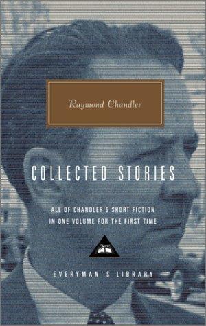 Raymond Chandler: Collected Stories (Hardcover, 2002, Alfred A. Knopf, Distributed by Random House, Knopf)