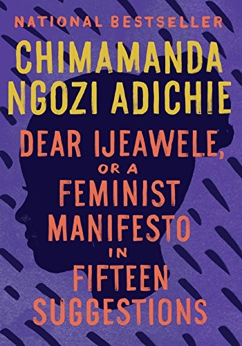 Chimamanda Ngozi Adichie: Dear Ijeawele, or A Feminist Manifesto in Fifteen Suggestions (Paperback, 2018, Anchor)
