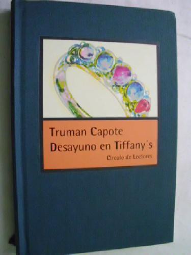 Karen Klassen, Truman Capote, Enrique Murillo, Ramon Folch i Camarasa: Desayuno en Tiffany´s (1999, Círculo de Lectores)