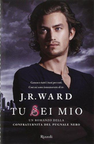 J. R. Ward: Tu sei mio (Italian language, 2012)
