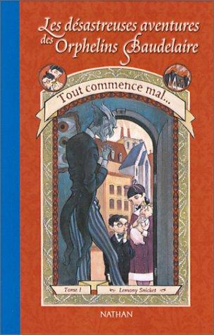 Lemony Snicket: Tout Commence Mal (Paperback, French language, 2002, Cle Intl)