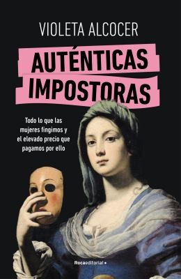 Violeta Alcocer: Auténticas Impostoras / Authentic Impostors (Spanish language, 2024, Penguin Random House Grupo Editorial)