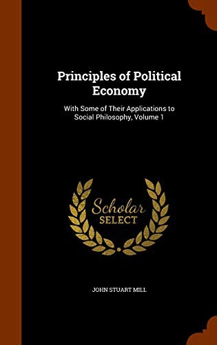 John Stuart Mill: Principles of Political Economy (Hardcover, 2015, Arkose Press)