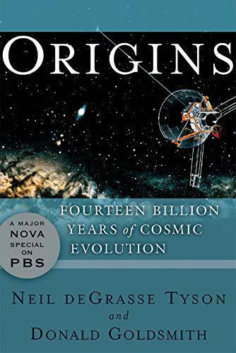 Neil deGrasse Tyson, Donald Goldsmith: Origins : Fourteen Billion Years of Cosmic Evolution (2004)