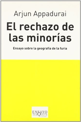 Arjun Appadurai: El rechazo de las minorías (Paperback, 2007, Tusquets Editores S.A.)