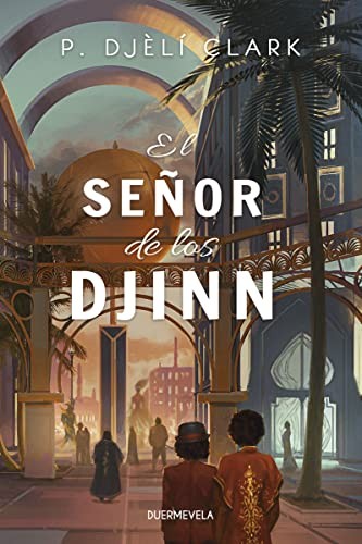 P. Djèlí Clark, Rebeca Cardeñoso, Sofía Sanz: El Señor de los Djinn (Paperback, Duermevela Ediciones)