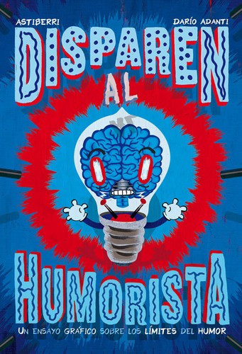 Darío Adanti: Disparen al humorista (Hardcover, Spanish language, 2017, Astiberri)