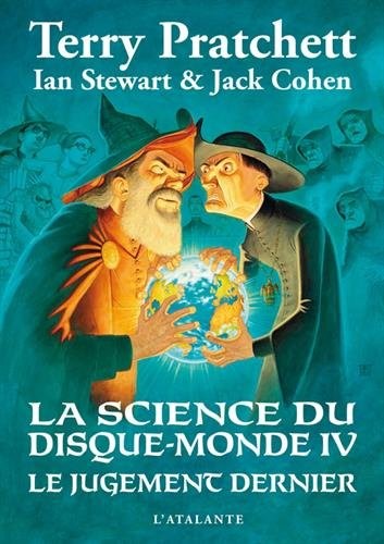 Terry Pratchett, Ian Stewart, Jack Cohen: La science du Disque-monde, Tome 4 : Le Jugement dernier (2015, L'Atalante Editions)