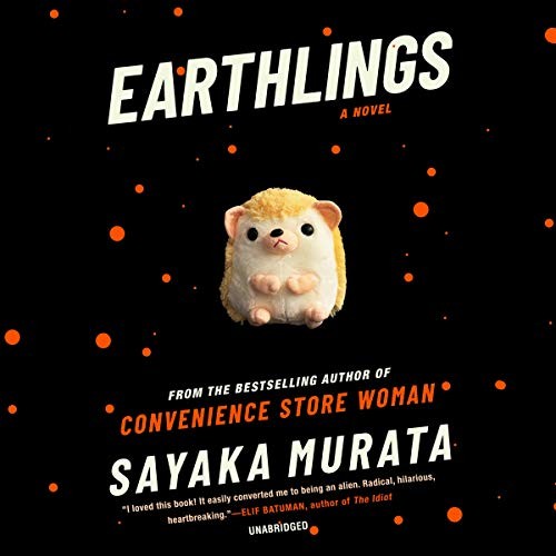 村田沙耶香, Sayaka Murata: Earthlings (AudiobookFormat, 2020, Blackstone Publishing)