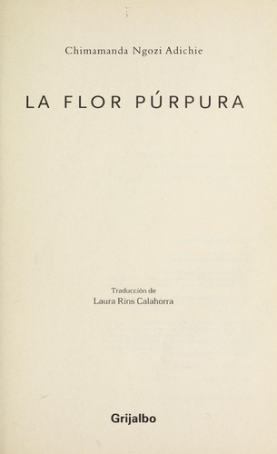Chimamanda Ngozi Adichie: La Flor Purpura / Purple Hibiscus (Ficcion) (Hardcover, Spanish language, 2004, Grijalbo)