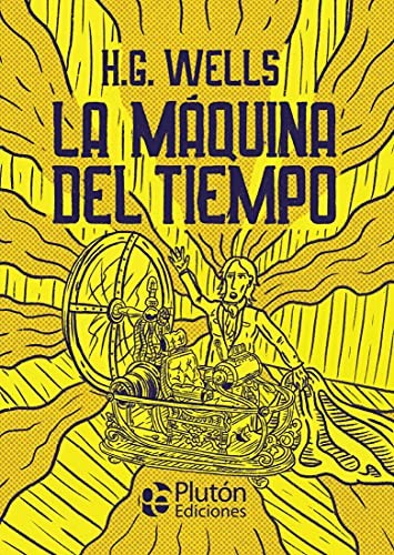 H. G. Wells, Alejandro Díaz, Benjamin Briggent: La Máquina del Tiempo (Hardcover, Plutón Ediciones)