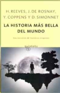 Jöel De Rosany, Hubert Reeves, Yves Coppens, Dominique Simonnet: La Historia más bella del mundo (Paperback, Castellano language, 2009, Anagrama)