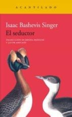 Isaac Bashevis Singer, Rhoda Henelde Abecassis, Jacob Abecasís Hachuel: El seductor (Paperback, Acantilado)
