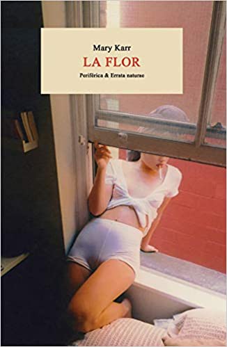 Mary Karr: La flor (2020, Periférica & Errata Nature)