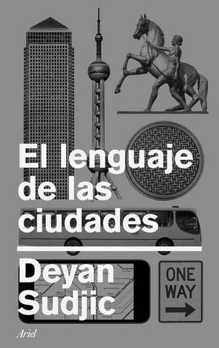 Deyan Sudjic: El lenguaje de las ciudades (Spanish language, 2017, Ariel)