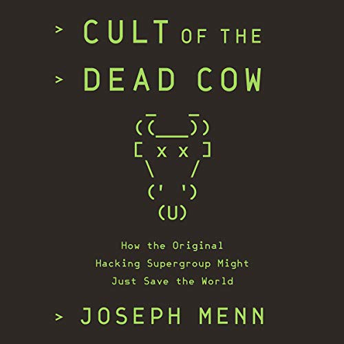 Joseph Menn: Cult Of The Dead Cow (AudiobookFormat, 2019, Hachette B and Blackstone Audio, Public Affairs)