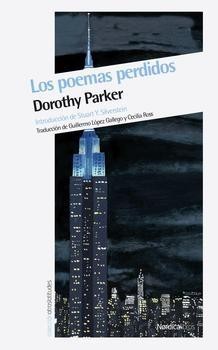Dorothy Parker: Los poemas perdidos (2013, Nórdica libros)