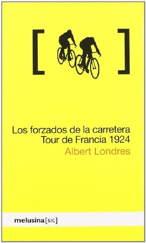 Albert Londres Baratier, Joan Pere Escrig: Los forzados de la carretera. Tour de Francia 1924 (Paperback, 2009, Melusina)