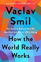 Vaclav Smil: How the World Really Works (2022, Penguin Publishing Group)
