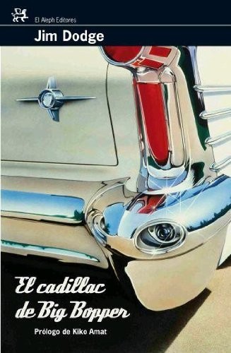 Jim Dodge, Ana Herrera Ferrer: El cadillac de Big Bopper (Paperback, El Aleph Editores)