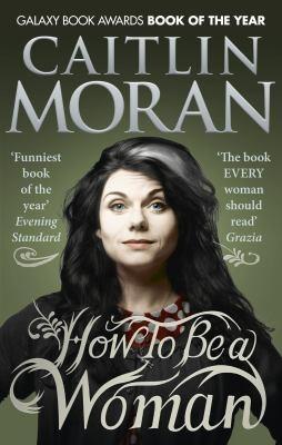 Caitlin Moran: How to be a Woman (2012)