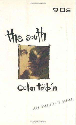 Colm Tóibín: The South (1990, Serpent's Tail)