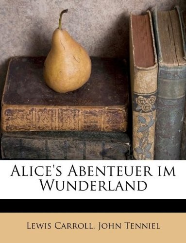 Lewis Carroll, John Tenniel: Alice's Abenteuer im Wunderland (Paperback, 2011, Nabu Press)