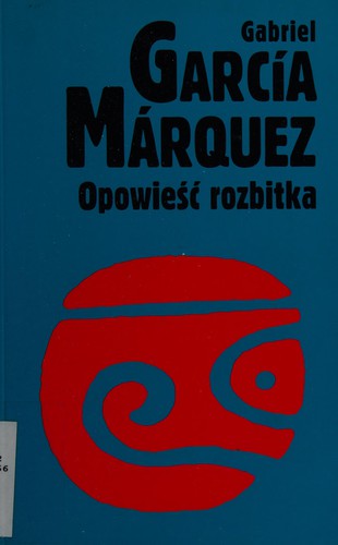 Gabriel García Márquez: Opowieść rozbitka (Polish language, 2009, Warszawskie Wydawnictwo Literackie Muza)