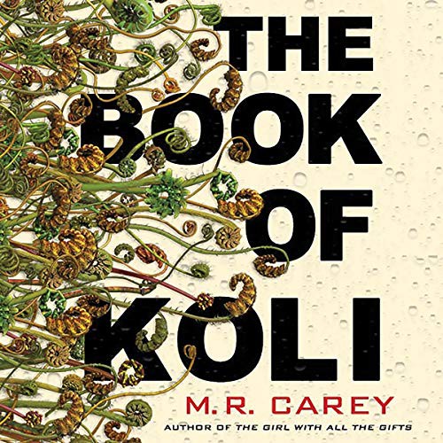 M. R. Carey: The Book of Koli (AudiobookFormat, Orbit, Hachette Book Group and Blackstone Publishing)