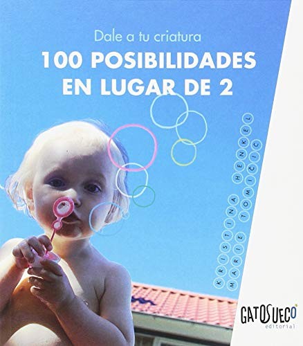 Kristina Henkel, Marie Tomičić, Carmen Garcia Corrales, Emeli Svensson, Elda Garcia-Posada: Dale a tu criatura 100 posibilidades en lugar de 2 (Paperback, Gato Sueco Editorial S. Coop. Mad.)