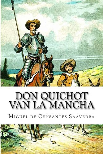 Miguel de Cervantes Saavedra, J. J. A. Goeverneur: Don Quichot van La Mancha (Paperback, 2016, CreateSpace Independent Publishing Platform)