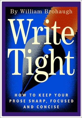 William Brohaugh: Write tight (2002, ISI Books)