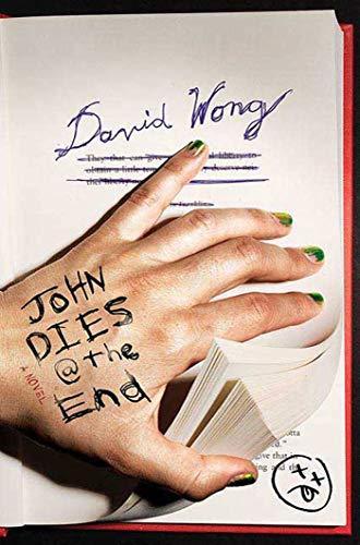 David Wong: John Dies at the End (John Dies at the End, #1) (Hardcover, 2009, Thomas Dunne Books)