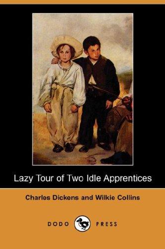 Charles Dickens, Wilkie Collins, Wilkie Collin: Lazy Tour of Two Idle Apprentices (Dodo Press) (Paperback, Dodo Press)