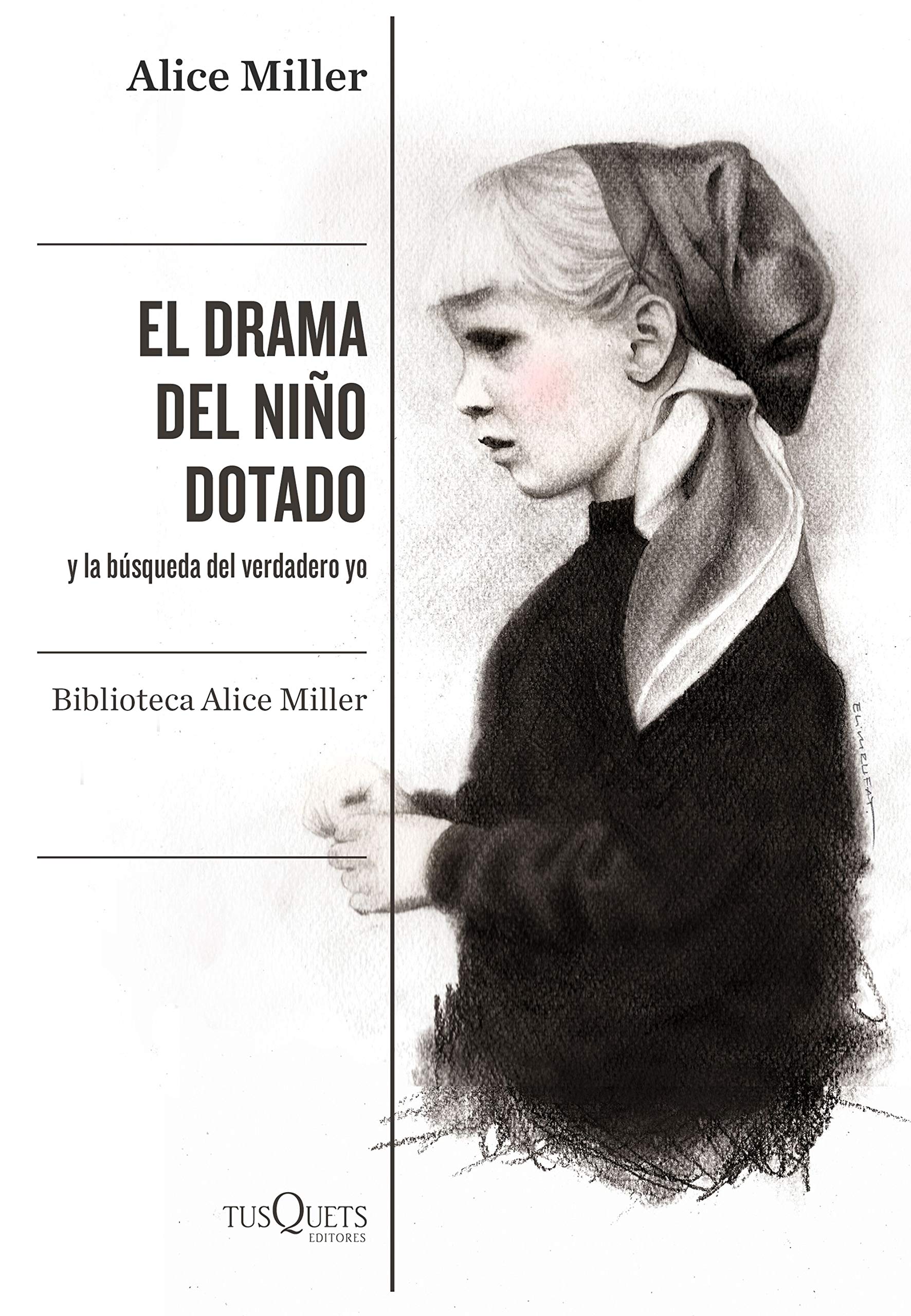 Alice Miller: El drama del niño dotado y la busqueda del verdadero yo (Paperback, Español language, 2020, Tusquets)