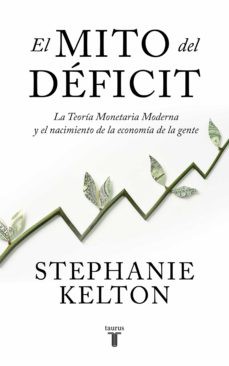 Stephanie Kelton: El mito del déficit (2021, Taurus)