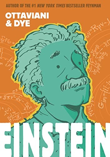 Jerel Dye, Jim Ottaviani: Einstein (2022, Roaring Brook Press, First Second)