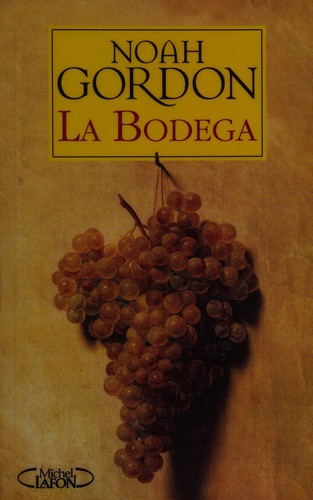 Noah Gordon: La Bodega (French language, 2008, Michel Lafon)