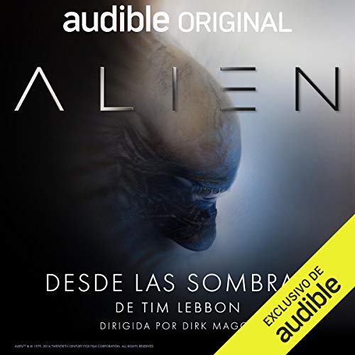 Dirk Maggs, James A Moore, Cesar Alarcón, Tim Lebbon: Alien: Desde las Sombras (AudiobookFormat, Español language, Audible Originals)