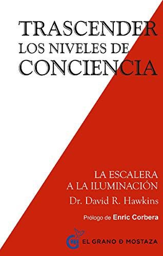 David Hawkins, Miguel Iribarren: Trascender los niveles de conciencia (Paperback, 2016, Ediciones El Grano de Mostaza S.L.)