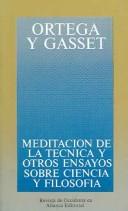 José Ortega y Gasset: Meditación de la técnica y otros ensayos sobre ciencia y filosofía (Paperback, Spanish language, 1982, Revista de Occidente en Alianza Editorial)